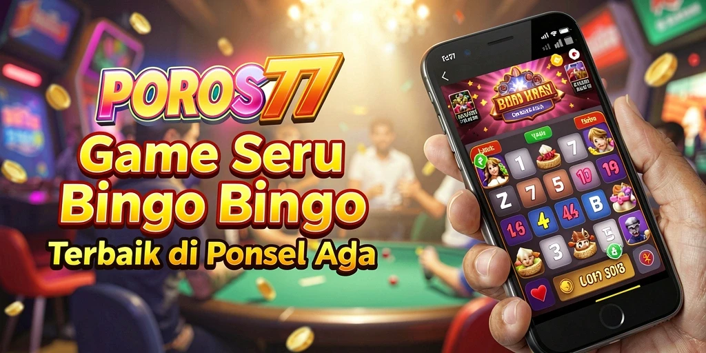 Tampilan seru gameplay Bingo yang menegangkan di POROS77.